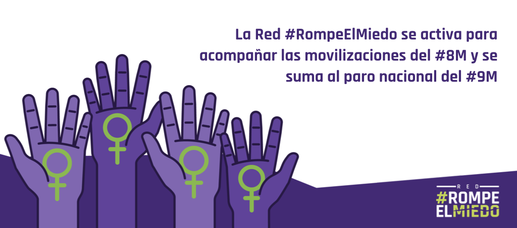 La Red #RompeElMiedo se activa para acompañar las movilizaciones del #8M y se suma al paro nacional del #9M