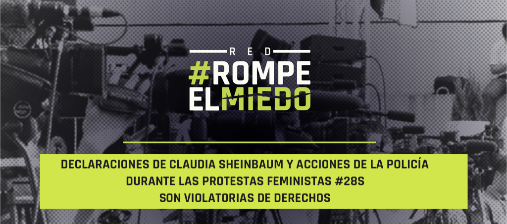 Declaraciones de Claudia Sheinbaum y acciones de la policía durante las protestas feministas #28S son violatorias de derechos