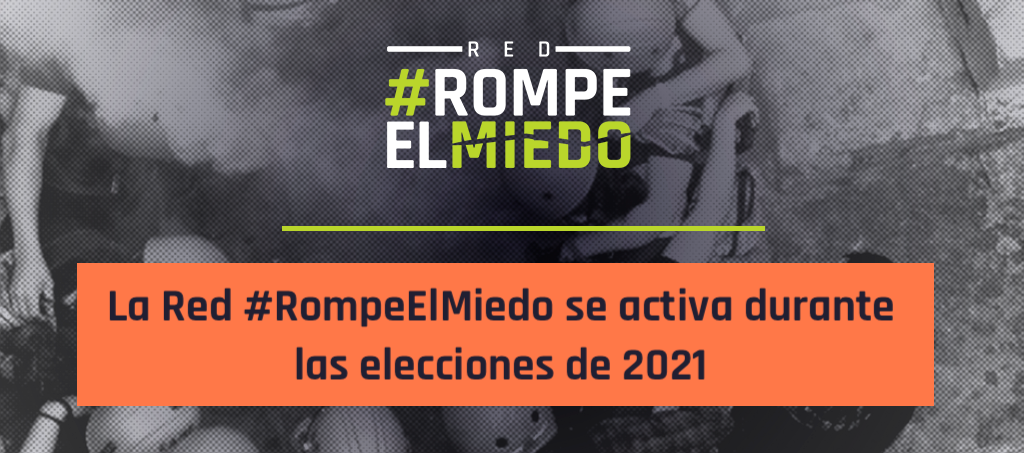 La Red #RompeElMiedo se activa durante las elecciones de 2021