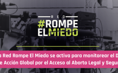 La Red Rompe El Miedo se activa para monitorear el Día de Acción Global por el Acceso al Aborto Legal y Seguro