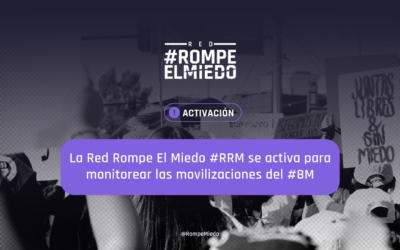 La Red Rompe El Miedo #RRM se activa para monitorear las movilizaciones del #8M