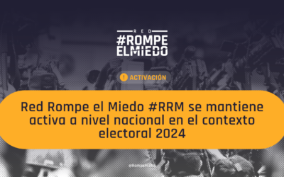 Red Rompe el Miedo #RRM se mantiene activa a nivel nacional en el contexto electoral 2024