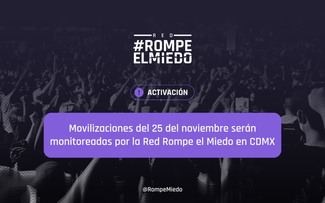 Movilizaciones del 25 del noviembre serán monitoreadas por la Red Rompe el Miedo en CDMX